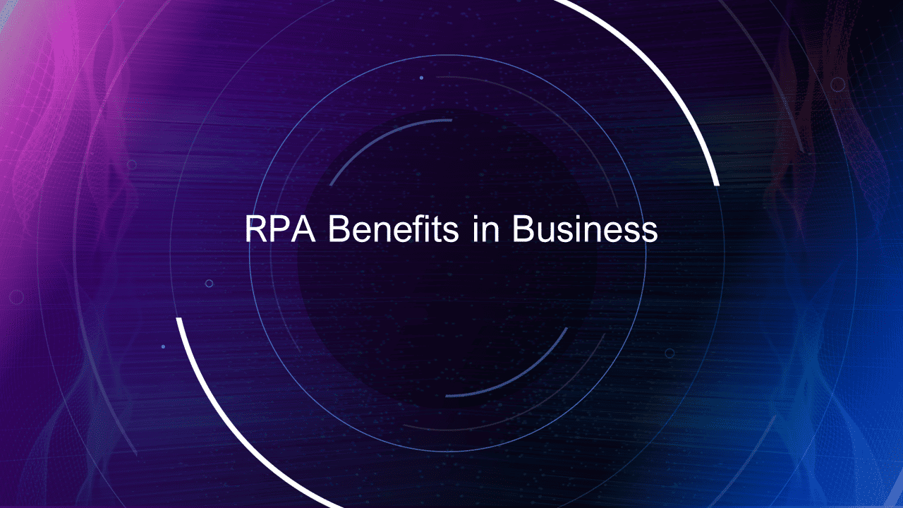 Benefits of RPA in Business